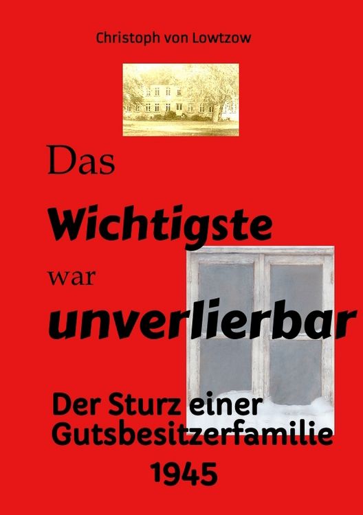 Produktbild: Das Wichtigste war unverlierbar. Eine Biographie aus dem Ende des 2. Weltkriegs - realistisch und trotzdem immer wieder zum Schmunzeln.