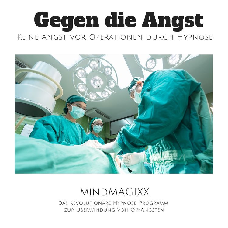 Produktbild: Gegen die Angst: Keine Angst vor Operationen durch Hypnose