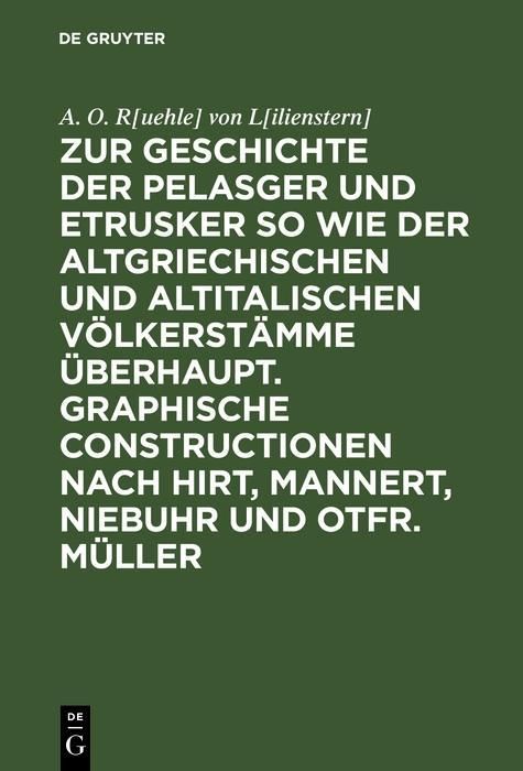 Produktbild: Zur Geschichte der Pelasger und Etrusker so wie der altgriechischen und altitalischen V&ouml;lkerst&auml;mme &uuml;berhaupt. Graphische Constructionen nach Hirt, Man