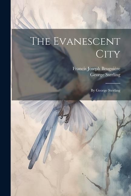 Produktbild: The Evanescent City: By George Sterling