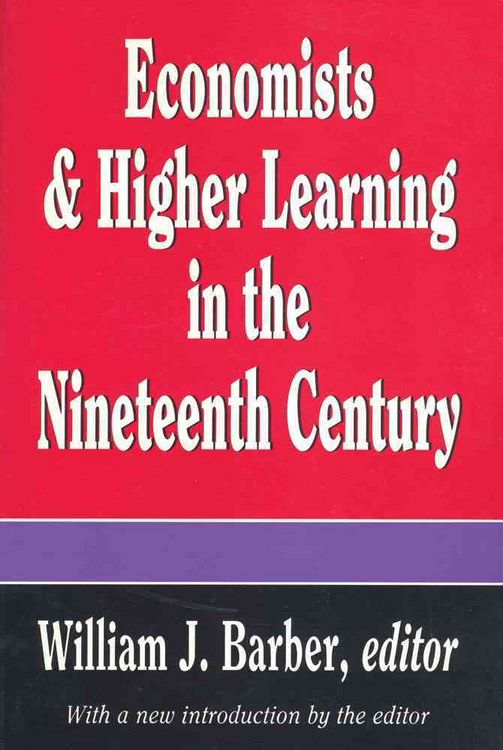 Produktbild: Barber, W: Economists and Higher Learning in the Nineteenth