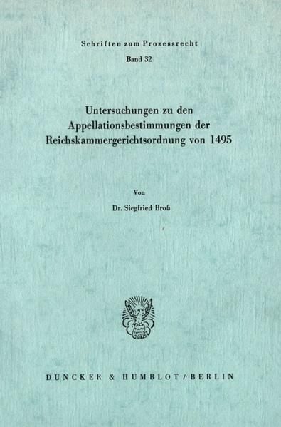 Produktbild: Untersuchungen zu den Appellationsbestimmungen der Reichskammergerichtsordnung von 1495.