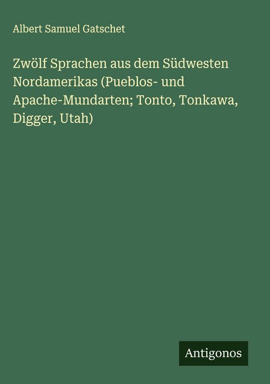 Produktbild: Zw&ouml;lf Sprachen aus dem S&uuml;dwesten Nordamerikas (Pueblos- und Apache-Mundarten; Tonto, Tonkawa, Digger, Utah)