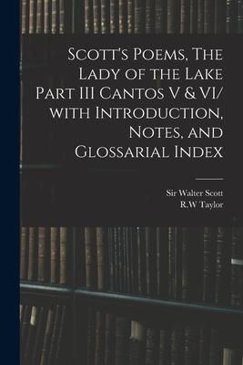 Produktbild: Scott's Poems, The Lady of the Lake Part III Cantos V & VI/ With Introduction, Notes, and Glossarial Index