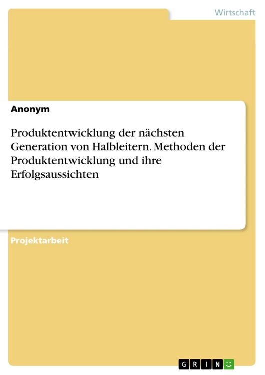 Produktbild: Produktentwicklung der n&auml;chsten Generation von Halbleitern. Methoden der Produktentwicklung und ihre Erfolgsaussichten