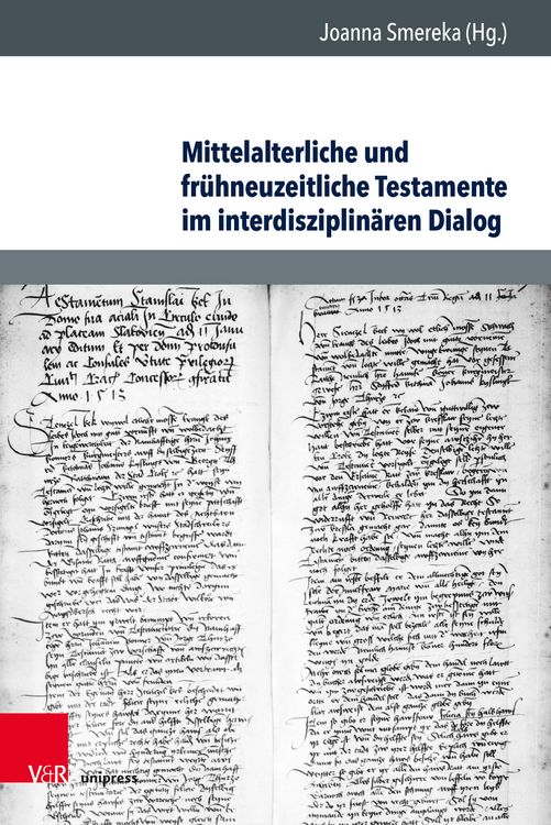 Produktbild: Mittelalterliche und fr&uuml;hneuzeitliche Testamente im interdisziplin&auml;ren Dialog