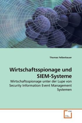 Produktbild: Felberbauer, T: Wirtschaftsspionage und SIEM-Systeme