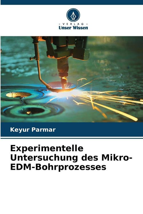 Produktbild: Experimentelle Untersuchung des Mikro-EDM-Bohrprozesses