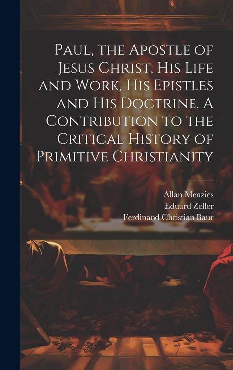 Produktbild: Paul, the Apostle of Jesus Christ, his Life and Work, his Epistles and his Doctrine. A Contribution to the Critical History of Primitive Christianity