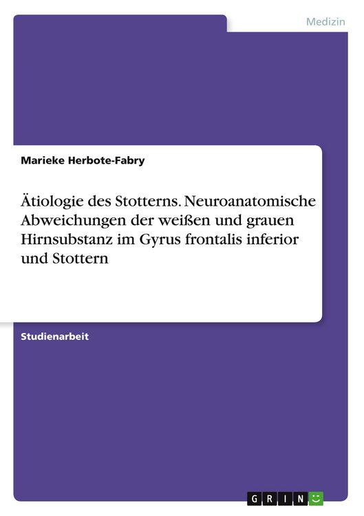 Produktbild: &Auml;tiologie des Stotterns. Neuroanatomische Abweichungen der wei&szlig;en und grauen Hirnsubstanz im Gyrus frontalis inferior und Stottern