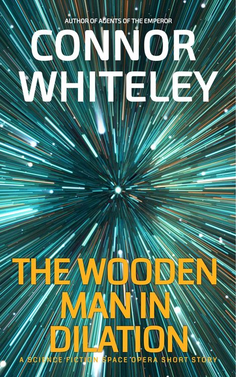 Produktbild: The Wooden Man In Dilation: A Science Fiction Space Opera Short Story (Agents of The Emperor Science Fiction Stories)