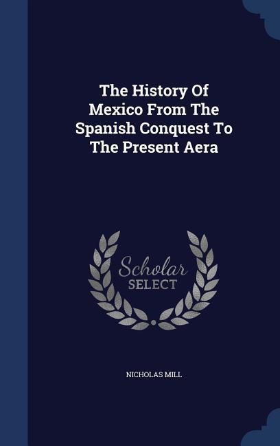 Produktbild: The History Of Mexico From The Spanish Conquest To The Present Aera