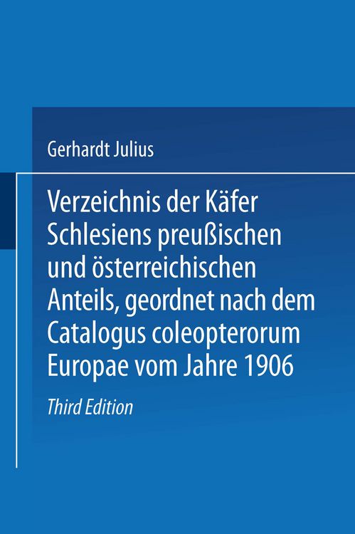 Produktbild: Verzeichnis der K&auml;fer Schlesiens preu&szlig;ischen und &ouml;sterreichischen Anteils, geordnet nach dem Catalogus coleopterorum Europae vom Jahre 1906