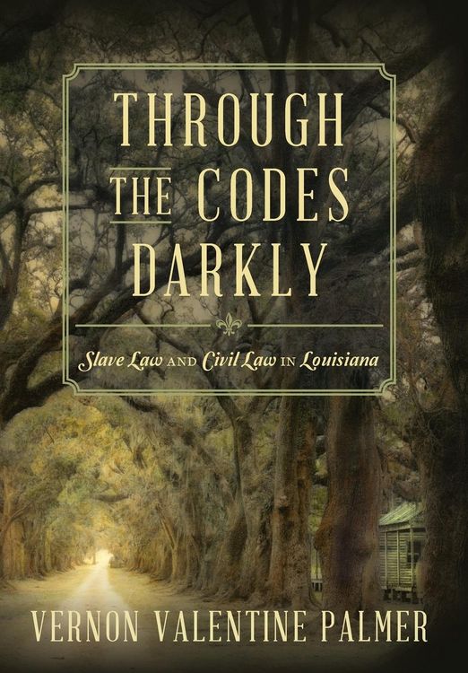 Produktbild: Through the Codes Darkly: Slave Law and Civil Law in Louisiana