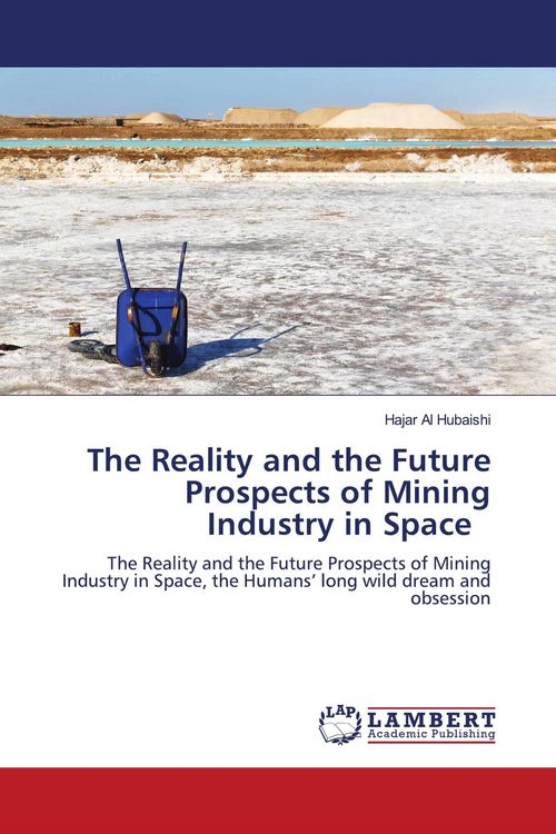 Produktbild: The Reality and the Future Prospects of Mining Industry in Space