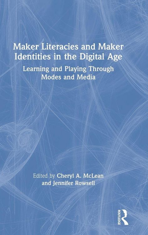 Produktbild: Maker Literacies and Maker Identities in the Digital Age