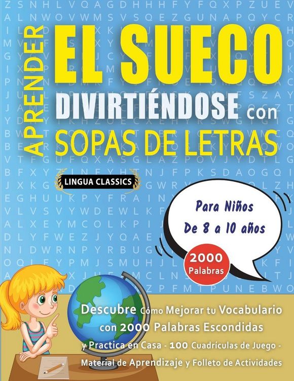 Produktbild: APRENDER EL SUECO DIVIRTI&Eacute;NDOSE CON SOPAS DE LETRAS - Para Ni&ntilde;os de 8 a 10 a&ntilde;os - Descubre C&oacute;mo Mejorar tu Vocabulario con 2000 Palabras Escondidas y