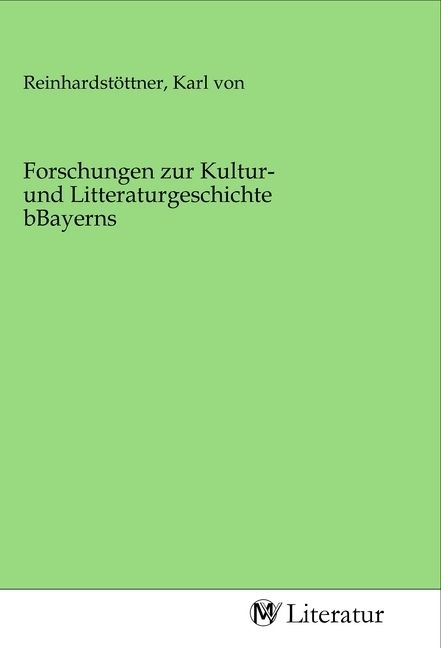Produktbild: Forschungen zur Kultur- und Litteraturgeschichte bBayerns