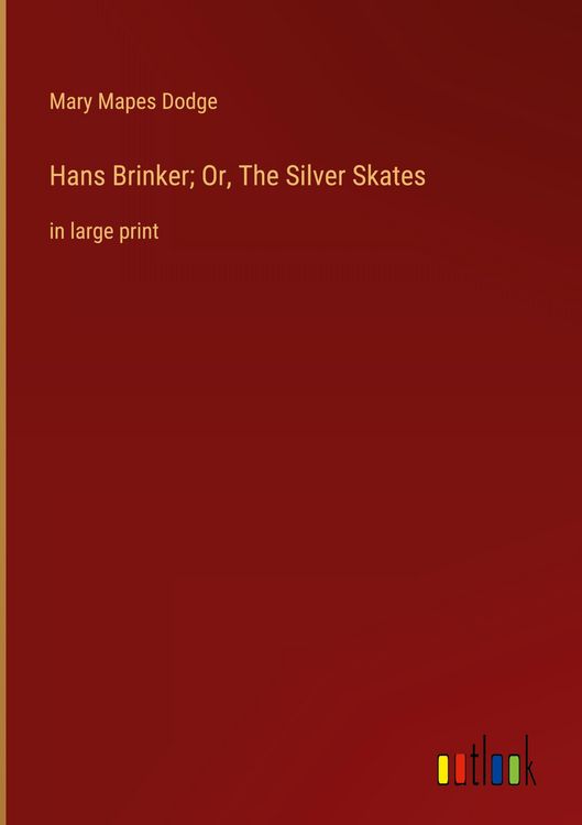 Produktbild: Hans Brinker; Or, The Silver Skates