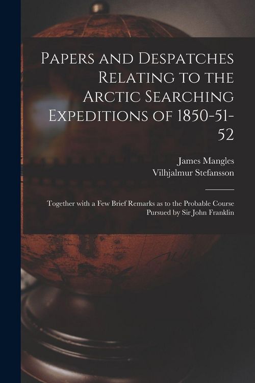 Produktbild: Papers and Despatches Relating to the Arctic Searching Expeditions of 1850-51-52