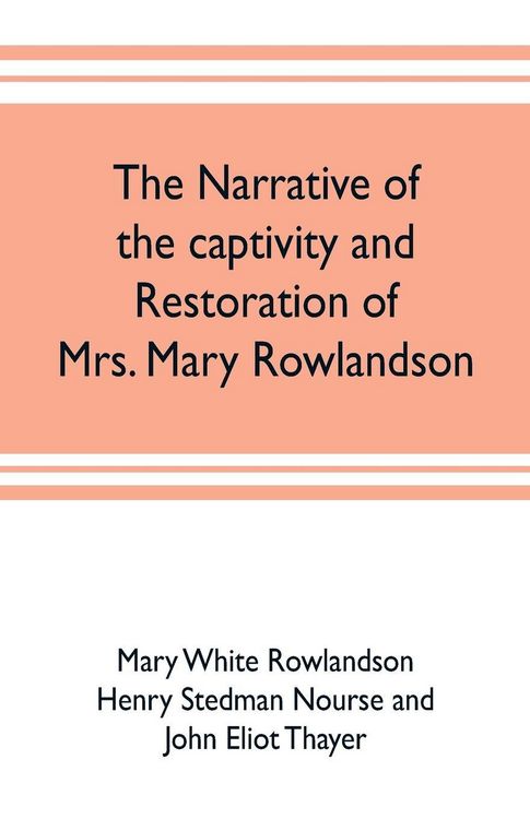 Produktbild: The narrative of the captivity and restoration of Mrs. Mary Rowlandson