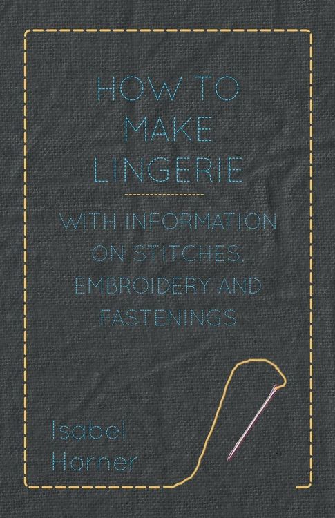 Produktbild: How to Make Lingerie - With Information on Stitches, Embroidery and Fastenings