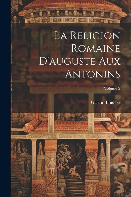 Produktbild: La Religion Romaine D'auguste Aux Antonins; Volume 2