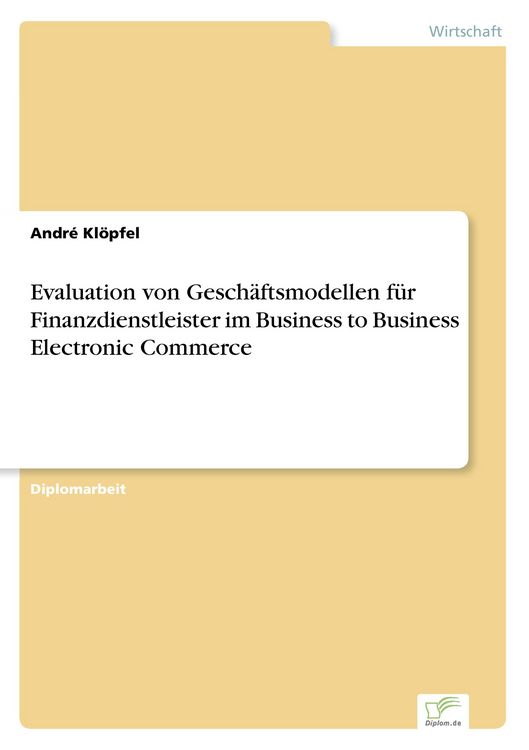 Produktbild: Evaluation von Gesch&auml;ftsmodellen f&uuml;r Finanzdienstleister im Business to Business Electronic Commerce