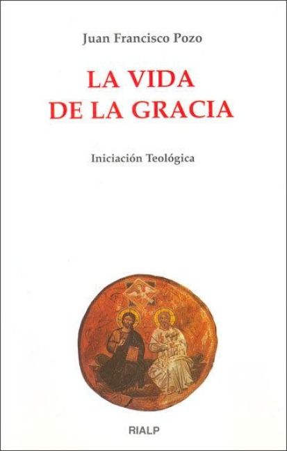 Produktbild: La vida de la gracia : iniciaci&oacute;n teol&oacute;gica