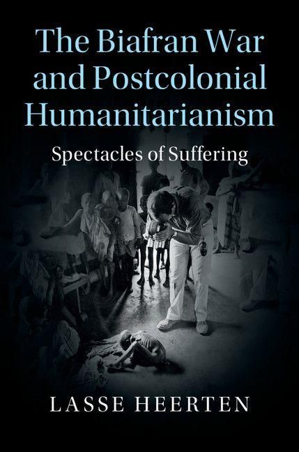 Produktbild: The Biafran War and Postcolonial Humanitarianism