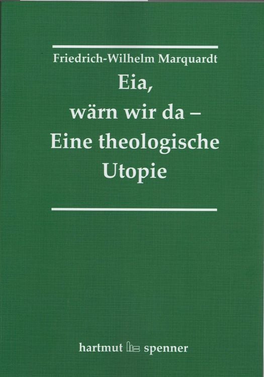 Produktbild: Eia, W&auml;rn wir da - Eine theologische Utopie.