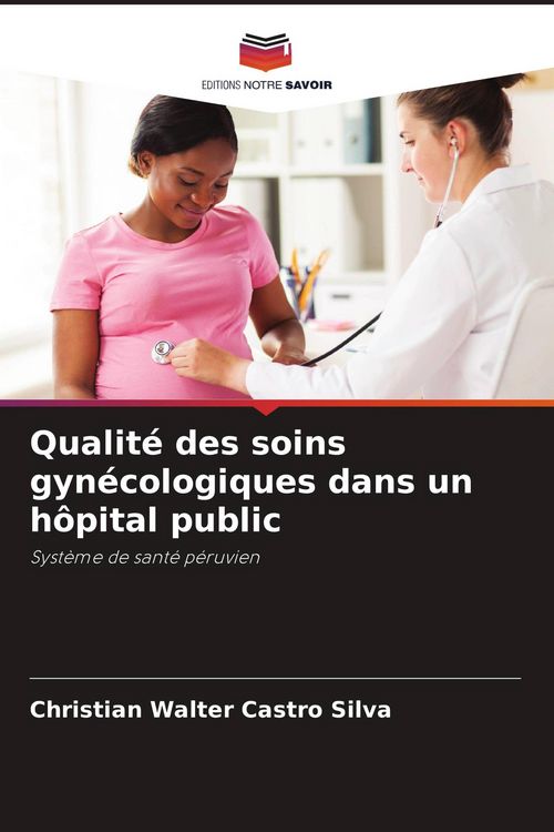 Produktbild: Qualit&eacute; des soins gyn&eacute;cologiques dans un h&ocirc;pital public