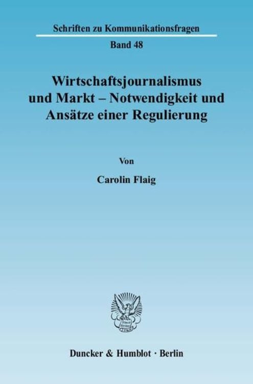 Produktbild: Wirtschaftsjournalismus und Markt - Notwendigkeit und Ansätze einer Regulierung.
