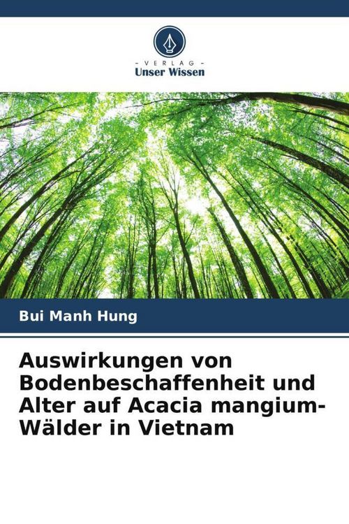 Produktbild: Auswirkungen von Bodenbeschaffenheit und Alter auf Acacia mangium-W&auml;lder in Vietnam