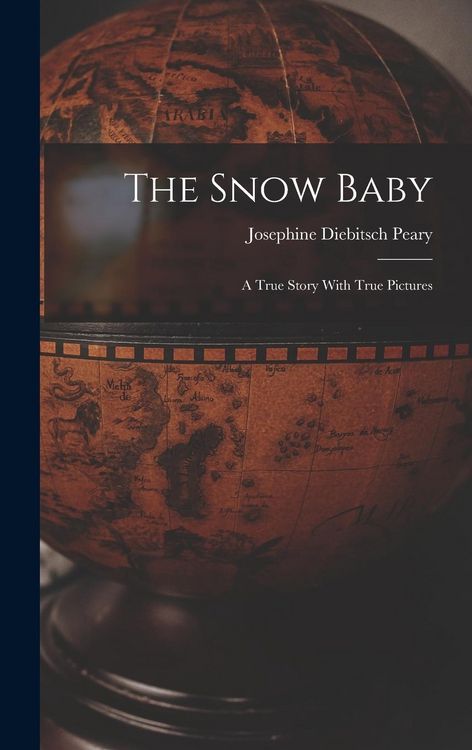 Produktbild: The Snow Baby; a True Story With True Pictures