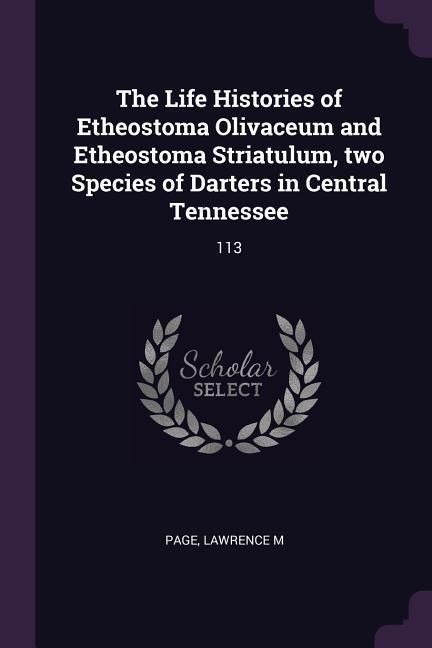 Produktbild: The Life Histories of Etheostoma Olivaceum and Etheostoma Striatulum, two Species of Darters in Central Tennessee