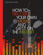 Produktbild: How to Record Your Own Music and Get it on the Internet