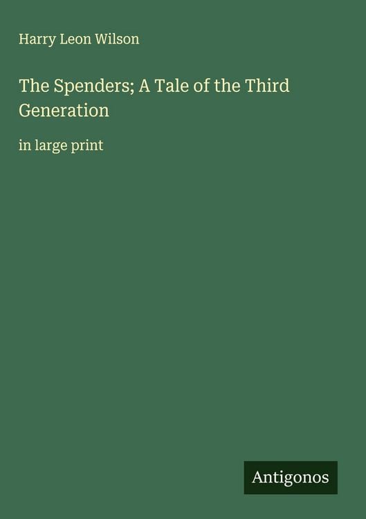 Produktbild: The Spenders; A Tale of the Third Generation