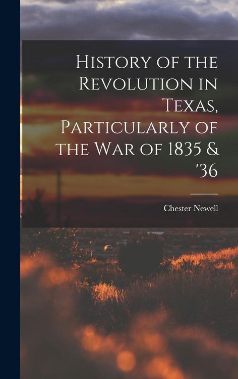Produktbild: History of the Revolution in Texas, Particularly of the War of 1835 & '36