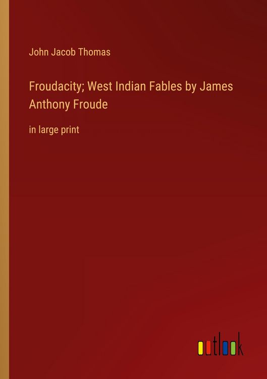 Produktbild: Froudacity; West Indian Fables by James Anthony Froude