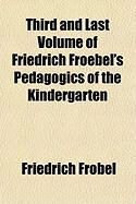 Produktbild: Third and Last Volume of Friedrich Froebel's Pedagogics of the Kindergarten