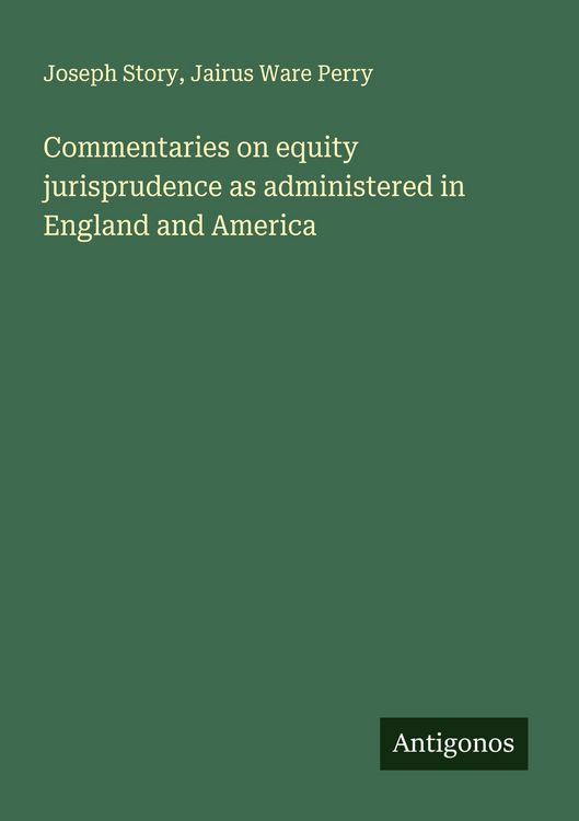 Produktbild: Commentaries on equity jurisprudence as administered in England and America