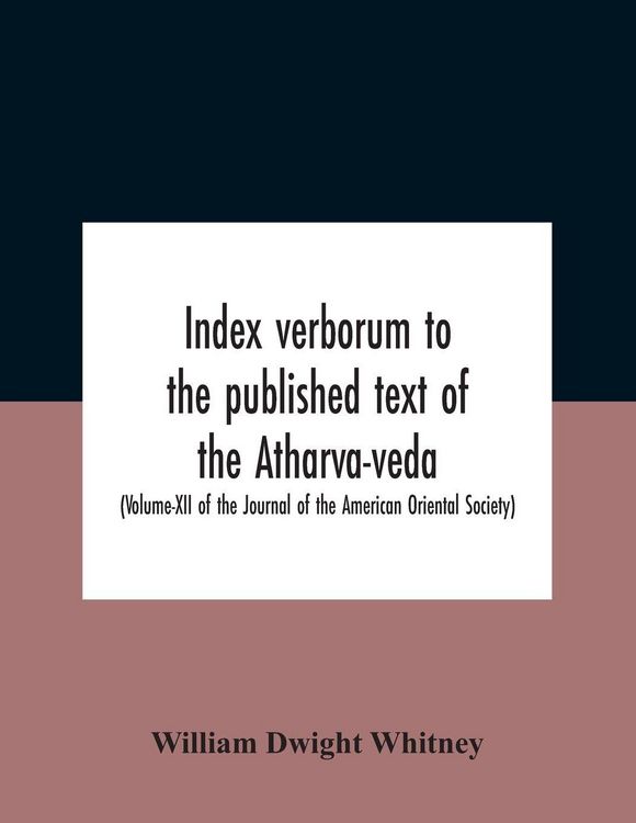 Produktbild: Index Verborum To The Published Text Of The Atharva-Veda (Volume-Xii Of The Journal Of The American Oriental Society)