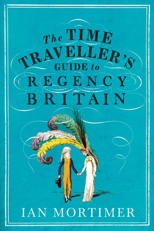 Produktbild: Mortimer, I: The Time Traveller's Guide to Regency Britain