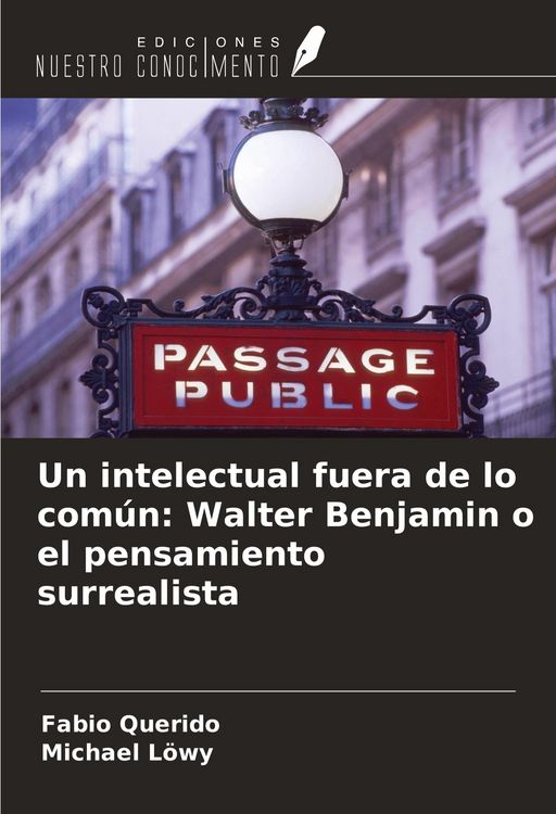 Produktbild: Un intelectual fuera de lo com&uacute;n: Walter Benjamin o el pensamiento surrealista