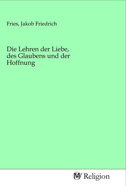 Produktbild: Die Lehren der Liebe, des Glaubens und der Hoffnung