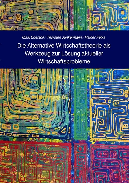 Produktbild: Die Alternative Wirtschaftstheorie (AWT) als Werkzeug zur L&ouml;sung aktueller Wirtschaftsprobleme