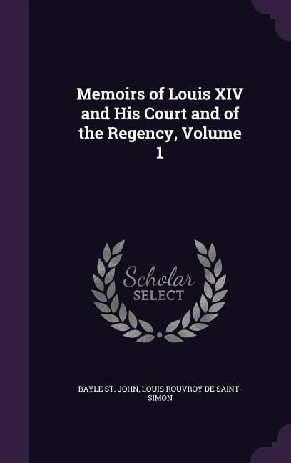 Produktbild: Memoirs of Louis XIV and His Court and of the Regency, Volume 1