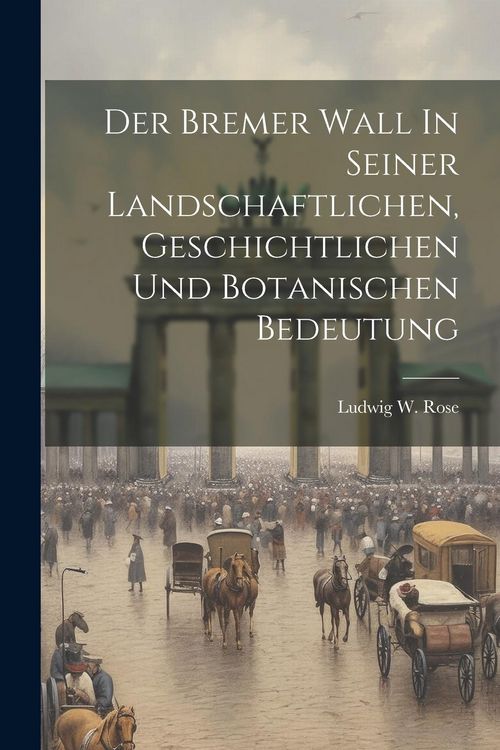 Produktbild: Der Bremer Wall In Seiner Landschaftlichen, Geschichtlichen Und Botanischen Bedeutung