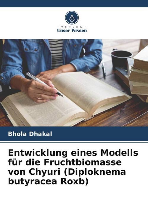 Produktbild: Entwicklung eines Modells f&uuml;r die Fruchtbiomasse von Chyuri (Diploknema butyracea Roxb)